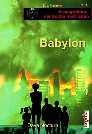 Armageddon, die Suche nach Eden 4: Babylon