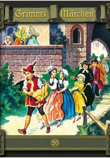Grimms Märchen 20: Die goldene Gans / Doktor Allwissend / Der Königssohn, der sich vor nichts fürchtete