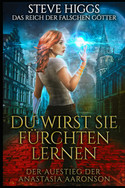 Das Reich der falschen Götter 4: Du wirst sie fürchten lernen - Der Aufstieg der Anastasia Aaronson