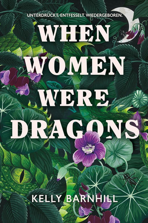 When Women were Dragons - Unterdrückt. Entfesselt. Wiedergeboren.